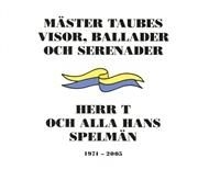 Herr T Och Alla Hans Spelmän - Mäster Taubes Visor, Ballader Och S