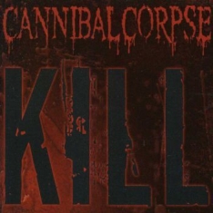 Cannibal Corpse - Kill