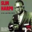 Harpo Slim - I'm A King Bee