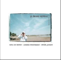 De Heney Nina/Svantesson Linda/Jans - 9 Swans Repeat