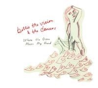 Billie The Vision & The Dancers - Where The Ocean Meets My Hand