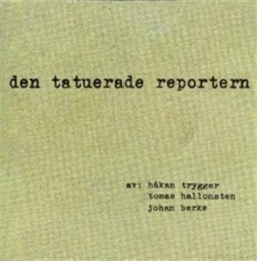 Trygger Håkan / Hallonsten Tomas / - Den Tatuerade Reportern