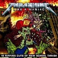 Various Artists - Thrashing Like A Maniac