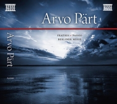 Arvo Pärt - Fratres, Passio, Berliner Messe