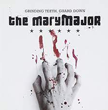 The Mary Major - Grinding Teeth, Guard Down