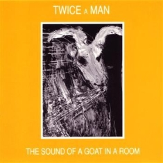 Twice A Man - Sound Of A Goat In A Room