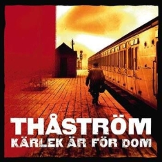 Thåström - Kärlek Är För Dom