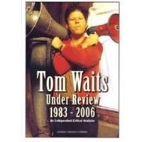 Tom Waits - Under Review 1983-2006